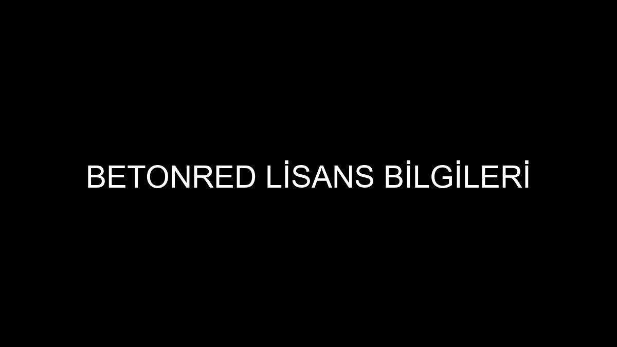 Betonred Lisans Bilgileri